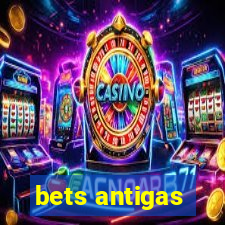 bets antigas